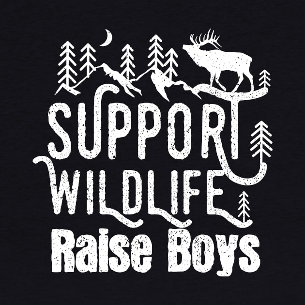 Support Wildlife Raise Boys Children Mother's Day Quotes Nature by mezy